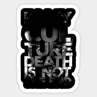 In my culture death is not the end Sticker